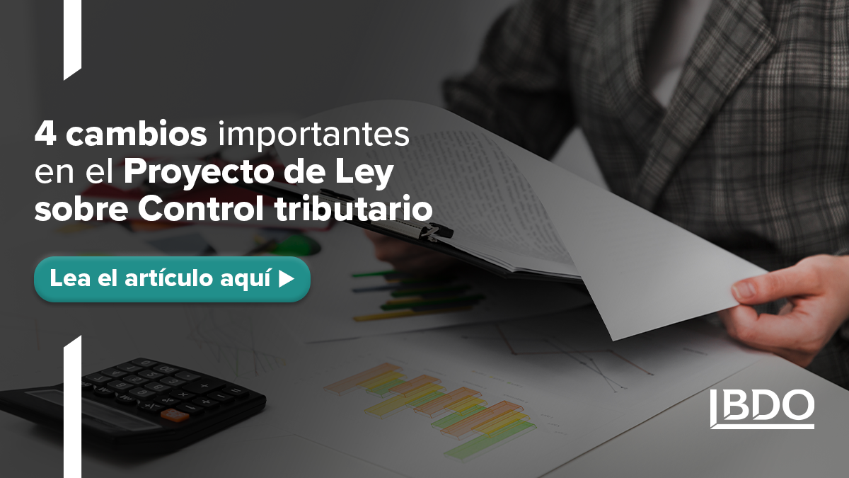 4 Cambios Importantes En El Proyecto De Ley Sobre Control Tributario - BDO